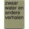 Zwaar water en andere verhalen by Martin Amis