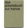 Das Arbeitsbuch zur Trance door K. Hoffman