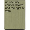 Un Security Council Reform And The Right Of Veto door Bardo Fassbender