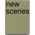 New Scenes