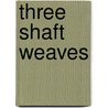 Three shaft weaves door E. De Ruiter