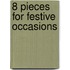 8 Pieces for Festive Occasions