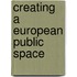 Creating a European public space