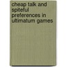 Cheap talk and spiteful preferences in ultimatum games by J. Vyrastekova