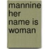 Mannine her name is woman