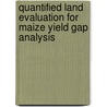 Quantified land evaluation for maize yield gap analysis door S.M. Wokabi