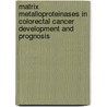 Matrix metalloproteinases in colorectal cancer development and prognosis door A.M.J. Langers
