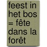 Feest in het bos = Fête dans la forêt door Hans Bourlon