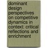 Dominant design perspectives on competitive dynamics in context: critical reflections and enrichment by M. Van Osselaer