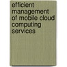 Efficient Management of Mobile Cloud Computing Services door Lien Deboosere