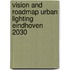 Vision and roadmap urban lighting Eindhoven 2030