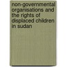 Non-Governmental Organisations and the Rights of Displaced Children in Sudan by O.A. Azza Abdelmoneium