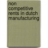 Non competitive Rents in Dutch manufacturing door F.A. Hindriks