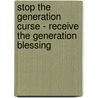Stop the generation curse - receive the generation blessing door W. Tetelepta
