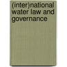 (Inter)national water law and governance door J. Gupta
