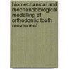 Biomechanical and mechanobiological modelling of orthodontic tooth movement by An Van Schepdael