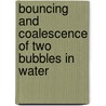 Bouncing and coalescence of two bubbles in water door P.C. Duineveld