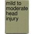Mild to moderate head injury
