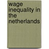 Wage inequality in the Netherlands door S.P.T. Groot