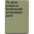 75 Jahre Erasmus Boekhandel Amsterdam - Paris