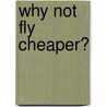 Why not fly cheaper? door H.J. van Reijen