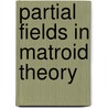 Partial fields in matroid theory door S.H.M. van Zwam