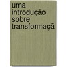 Uma introdução sobre transformaçã by Stef Bos