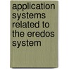 Application Systems Related To The Eredos System door C.M.P.A. Smulders