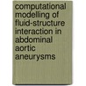Computational modelling of fluid-structure interaction in abdominal aortic aneurysms door B.J.B.M. Wolters