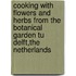 Cooking With Flowers And Herbs From The Botanical Garden Tu Delft,the Netherlands