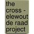 The cross - Elewout de Raad Project