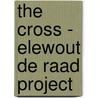 The cross - Elewout de Raad Project by E. de Raad