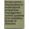 Formal Control Mechanisms in Multinational Enterprises: Management Control Systems and Subsidiary Boards of Directors door Yan Du