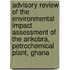 Advisory review of the environmental impact assessment of the Ankobra, petrochemical plant, Ghana