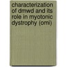 Characterization Of Dmwd And Its Role In Myotonic Dystrophy (omi) door J.H.A.M. Westerlaken