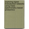 Exploring signal transduction networks using mass spectrometry-based proteomics door L.A.T. Meijer