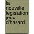 La nouvelle legislation jeux d'hasard