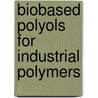 Biobased polyols for industrial polymers door D. Kyriacos