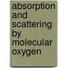 Absorption and scattering by molecular oxygen by F.R. Spiering