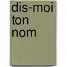 Dis-moi ton nom door N.S. Kabuta