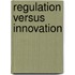 Regulation versus innovation