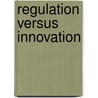 Regulation versus innovation by J.P. Poort