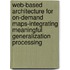 Web-based Architecture for On-demand Maps-Integrating Meaningful Generalization Processing
