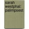 Sarah Westphal: Palimpsest door L. Pil