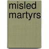Misled Martyrs door J. Neurink