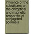 Influence of the substituent on the chiroptical and magnetic properties of conjugated polymers