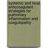 Systemic and local anticcoagulant strategies for pulmonary inflammation and coagulopathy by Jorrit Hofstra