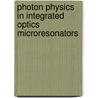 Photon physics in integrated optics microresonators door D.J.W. Klunder