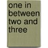 One in between Two and Three