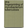 Dna Fingerprinting Of Mycobacterium Tuberculosis door A.G. de Boer